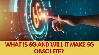 What is 6G and will it make 5G obsolete [upl. by Zolner277]