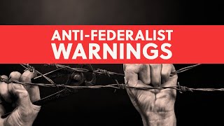 AntiFederalist Warnings Government Power is Forever [upl. by Leuqcar]