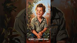 Robert Clarence Irwin The Next Generation of Wildlife Conservation [upl. by Anaitsirc731]