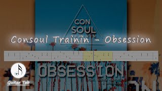 Consoul Trainin  Obsession feat Steven Aderinto amp DuoViolins Guitar Tab [upl. by Zolly]