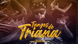 ERCHEMA TANGOS DE TRIANA Official Video [upl. by Torp]