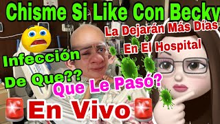 CHISME SI LIKE CON BECKY🚨Confirmado La Mary Hospitalizada 😱🏣INF3cc10n De Que🦠😷❓😬🚨SEPTICEMIA🚨😬 [upl. by Aradnahc]