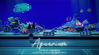 【あつ森BGM】癒しの水族館 ５時間ver🐟心が落ち着く美しいピアノ音楽＆アンビエント  流れる水の音 🎧 [upl. by Ordnagela]