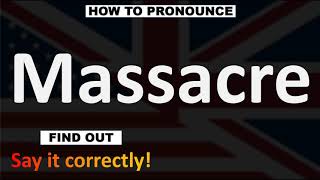 How to Pronounce Massacre CORRECTLY [upl. by Cordey26]