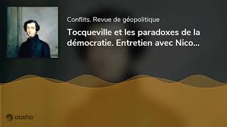 Tocqueville et les paradoxes de la démocratie Entretien avec Nicolas Baverez [upl. by Leckie]