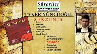 TANER YÜNCÜOĞLU  YOLLARINA [upl. by Fagen]