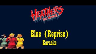 Blue Reprise Heathers The Musical Karaoke [upl. by Atirak]