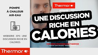 WEBSERIE  EP3  Une discussion riche en calories  Pompe à chaleur aireau [upl. by Aitnahs]