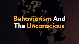 Unconscious mind and behaviorism Behaviorism vs unconscious mind [upl. by Derwood762]