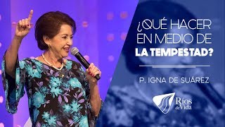 Pastora Igna de Suárez  ¿Qué hacer en medio de la tempestad [upl. by Aldas]