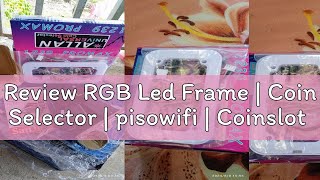 Review RGB Led Frame  Coin Selector  pisowifi  Coinslot [upl. by Zwiebel]