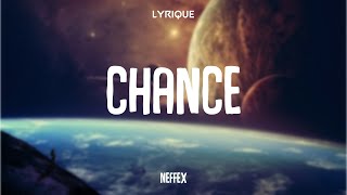 NEFFEX  Chance Lyrics [upl. by Ocer]