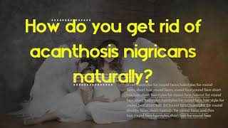 Can acanthosis nigricans be cured  How do you get rid of acanthosis nigricans naturally [upl. by Soble486]