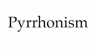 How to Pronounce Pyrrhonism [upl. by Ahsratal]