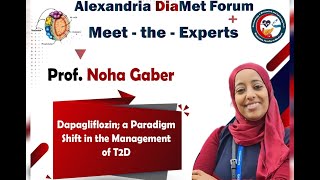 Dapagliflozin a Paradigm Shift in Management of T2D  Prof Noha Gaber  Alex DiaMet Forum Feb 24 [upl. by Nonnah845]