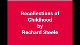 Recollections of Childhood by Rechard Steele summary and analysis by Best Tutor [upl. by Ainaznat]