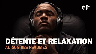 Détente et relaxation au son des Psaumes 120 à 126 [upl. by Ametaf]