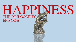 HAPPINESS The Philosophical Secret to Happiness [upl. by Eckblad354]