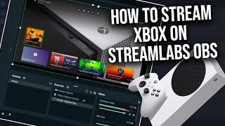 How to stream Xbox on Streamlabs OBS  Xbox Series X  Xbox ONE [upl. by Ger960]