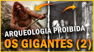 OS GIGANTES VIDEO 02  O lado obscuro da arqueologia ARQUEOLOGIA PROIBIDA [upl. by Bryn]