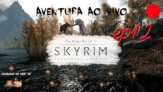 The Elders Scrolls Skyrim  Episódio 12  Detonado  Walkthrough ao Vivo quotBATATAS SALVADORASquot [upl. by Llewsor]