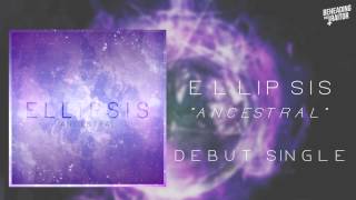 ELLIPSIS  Ancestral Debut Single [upl. by Peria]