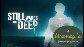 Still Wakes the Deep LIVE  Waveys Gaming [upl. by Jerold213]