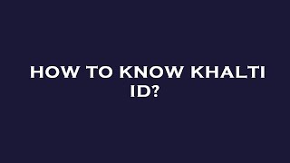 How to know khalti id [upl. by Oicneserc]