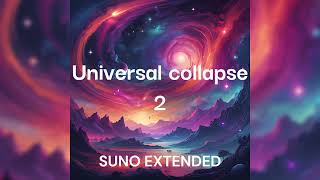 💀UNIVERSAL COLLAPSE 2💀  SUNO AI [upl. by Nottirb194]