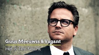 Guus Meeuwis amp Vagant  Het Is Een Nacht Levensecht Audio Only [upl. by Damien531]