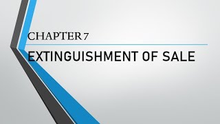 Sales Chapter 7 Extinguishment of Sale [upl. by Aneeg415]