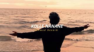 Kolle Nannanne  Slowed  Reverb   Soul Vibez [upl. by Trotta]