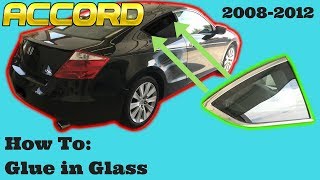 Honda Accord How to Glue in Quarter Glass Urethane Window Weld Replace Side 20082012 [upl. by Anelad752]