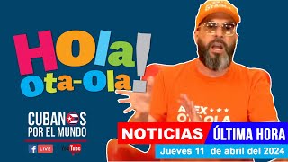 Alex Otaola en vivo últimas noticias de Cuba  Hola OtaOla jueves 11 de abril del 2024 [upl. by Kresic]