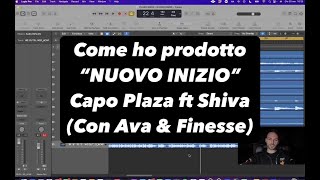 Come ho prodotto quotNUOVO INIZIOquot  Capo Plaza ft Shiva con Ava amp Finesse [upl. by Nemlaz]