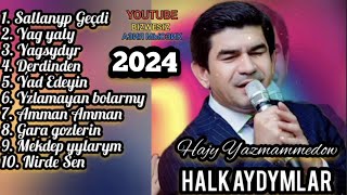 Hajy Yazmammedow  Saylanan halk aydymlary 2024 2000 [upl. by Eellac]