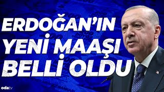 Erdoğanın yeni maaşı belli oldu [upl. by Dloraj149]