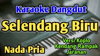 SELENDANG BIRU  KARAOKE  NADA PRIA COWOK  Versi Koplo  Kendang Rampak  Live Keyboard [upl. by Valsimot]