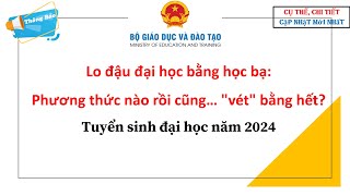 Lo đậu đại học bằng học bạ Phương thức nào rồi cũng… quotvétquot bằng hếtTuyển sinh đại học năm 2024 [upl. by Rats]