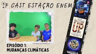 IFCast Estação ENEM  Episódio 1 Mudanças Climáticas [upl. by Row]