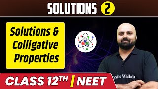 Solutions 02  Solutions amp Colligative Properties  Class 12thNEET [upl. by Ayimat]