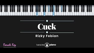 CUEK  Rizky Febian KARAOKE PIANO  FEMALE KEY [upl. by Drofnil]