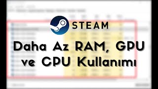 Steam’de Daha Az RAM GPU ve CPU Nasıl Kullanılır [upl. by Xad760]