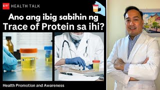 Bakit nagkakaroon ng Trace of Protein sa ihi Ano ang ibig sabihin at ano ang kadahilanan [upl. by Jaco]