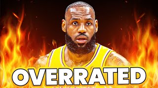 LeBron is the MOST OVERRATED Player in NBA History [upl. by Sinclare549]