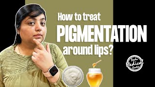 How to treat PIGMENTATION around the MOUTH  LIPS  Home Remedies Creams and Treatments हिंदी में [upl. by Alamat467]