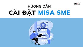 SME Hướng dẫn Cài phần mềm MISA SME sau khi tải bộ cài [upl. by Marchak737]