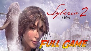 Syberia 2  Complete Gameplay Walkthrough  Full Game  No Commentary [upl. by Rednasyl]