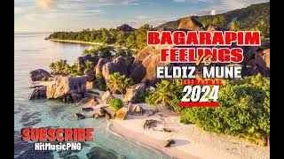 ELDIZ MUNE  BAGARAPIM FEELINGS  LATEST PNG MUSIC 2024 [upl. by Gerri508]