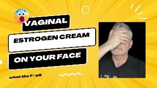 VAGINAL ESTRADIOL CREAM ON YOUR FACE [upl. by Schram288]